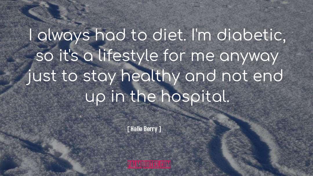 Halle Berry Quotes: I always had to diet.