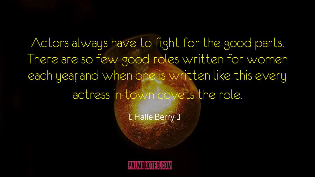 Halle Berry Quotes: Actors always have to fight