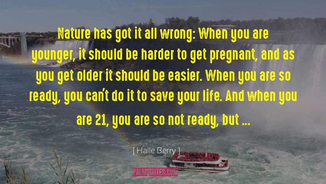 Halle Berry Quotes: Nature has got it all