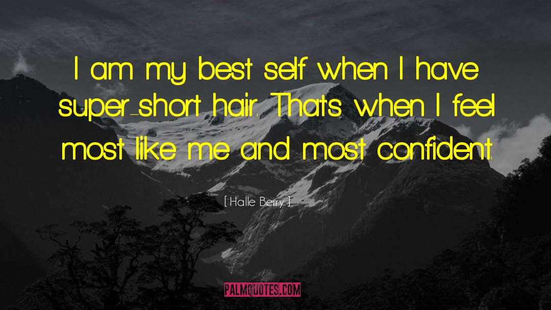 Halle Berry Quotes: I am my best self