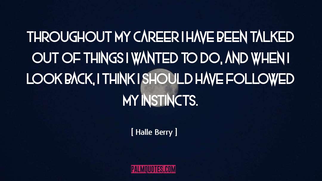 Halle Berry Quotes: Throughout my career I have