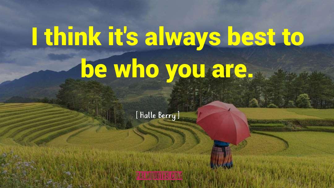 Halle Berry Quotes: I think it's always best