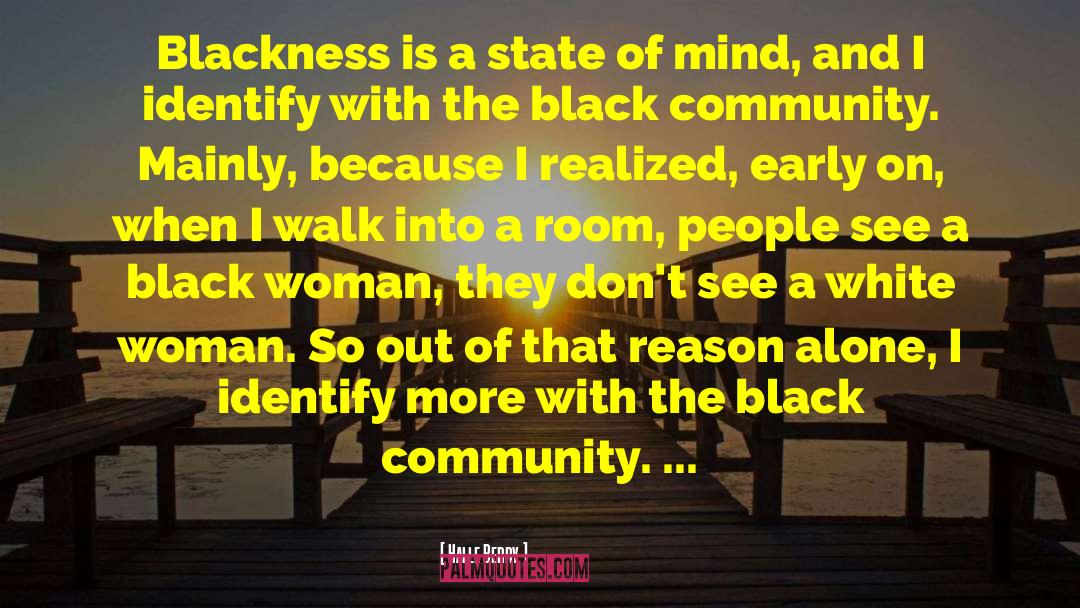 Halle Berry Quotes: Blackness is a state of