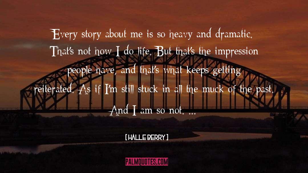 Halle Berry Quotes: Every story about me is