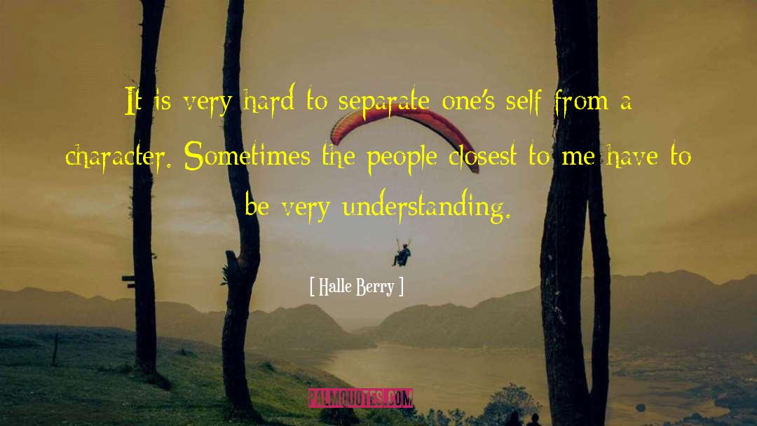 Halle Berry Quotes: It is very hard to
