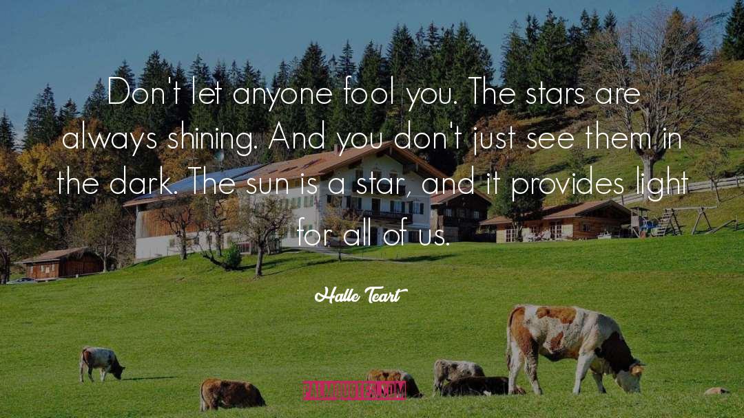 Halle Teart Quotes: Don't let anyone fool you.