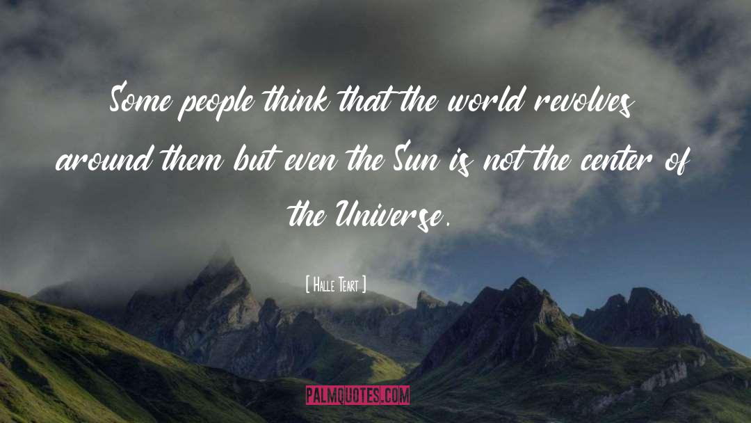 Halle Teart Quotes: Some people think that the