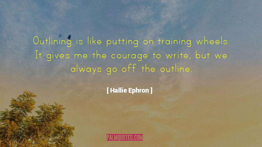 Hallie Ephron Quotes: Outlining is like putting on