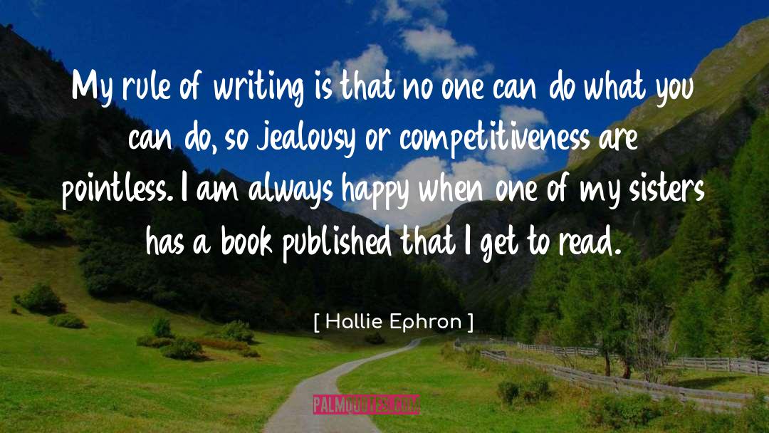 Hallie Ephron Quotes: My rule of writing is