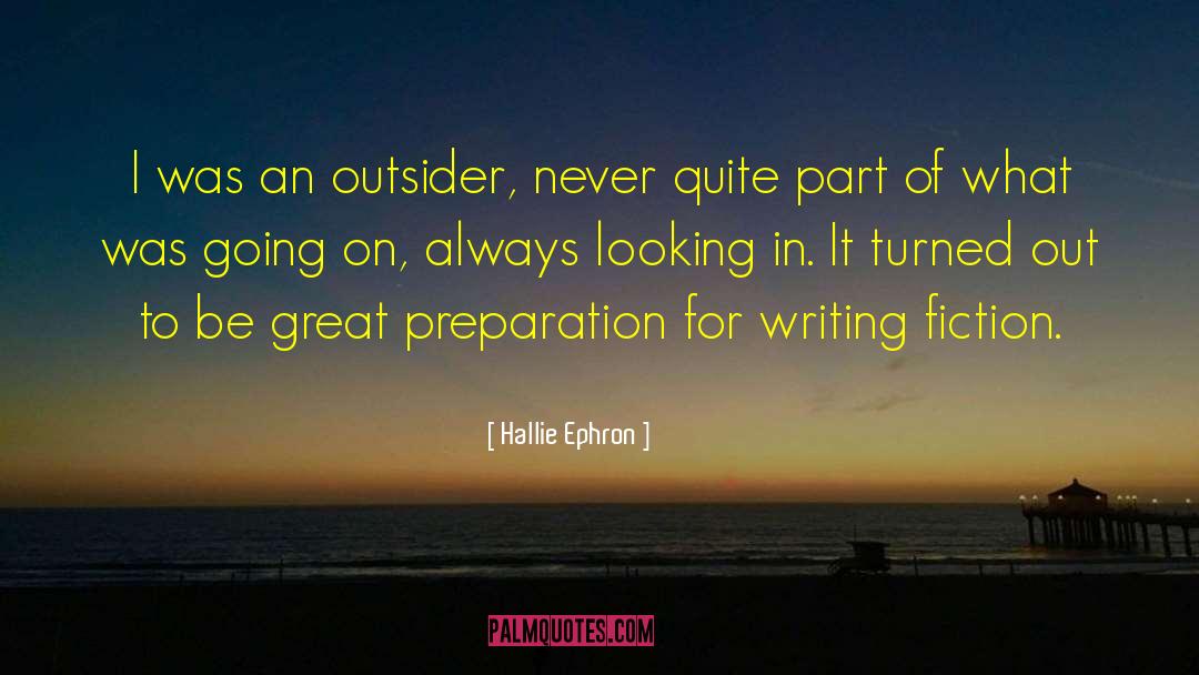 Hallie Ephron Quotes: I was an outsider, never