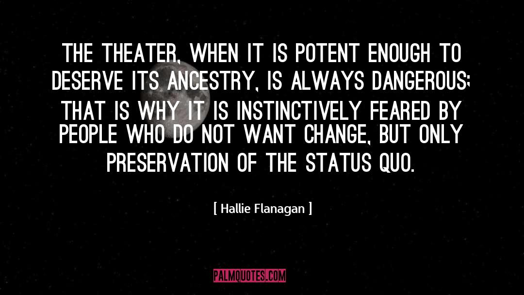 Hallie Flanagan Quotes: The theater, when it is