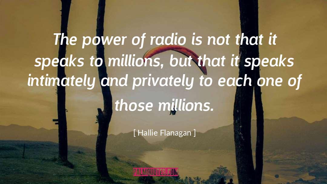 Hallie Flanagan Quotes: The power of radio is