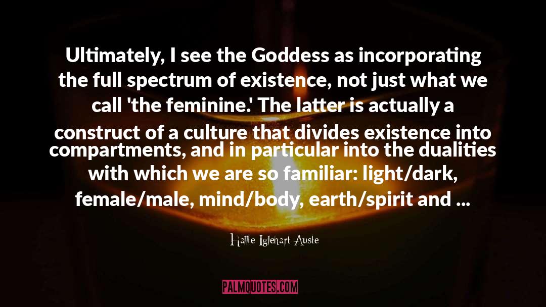 Hallie Iglehart Auste Quotes: Ultimately, I see the Goddess