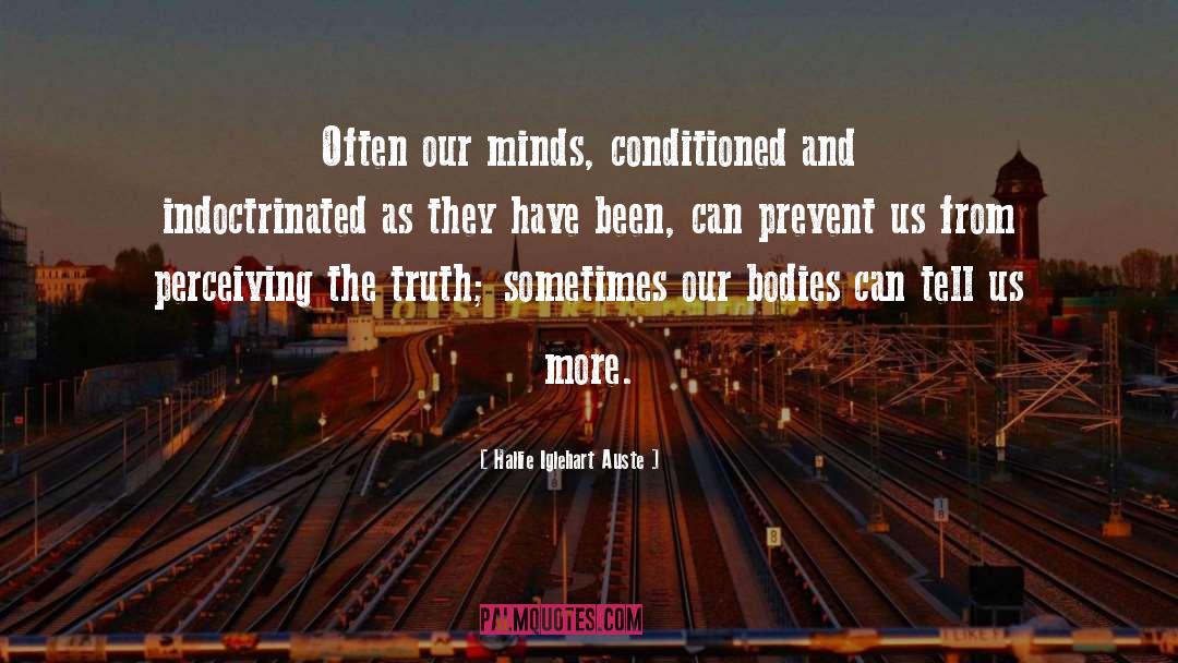 Hallie Iglehart Auste Quotes: Often our minds, conditioned and