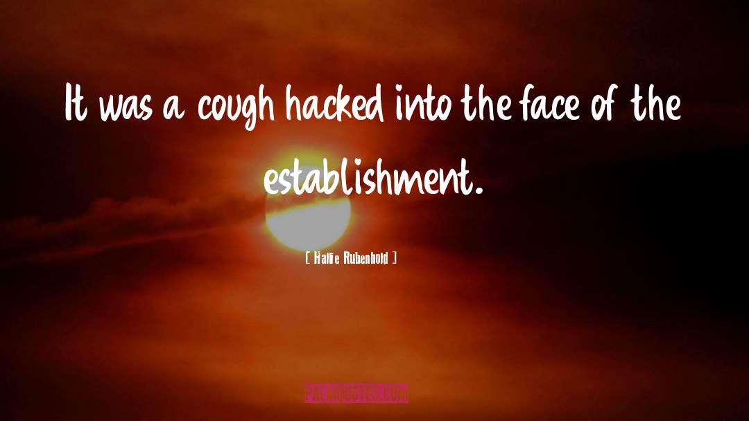 Hallie Rubenhold Quotes: It was a cough hacked