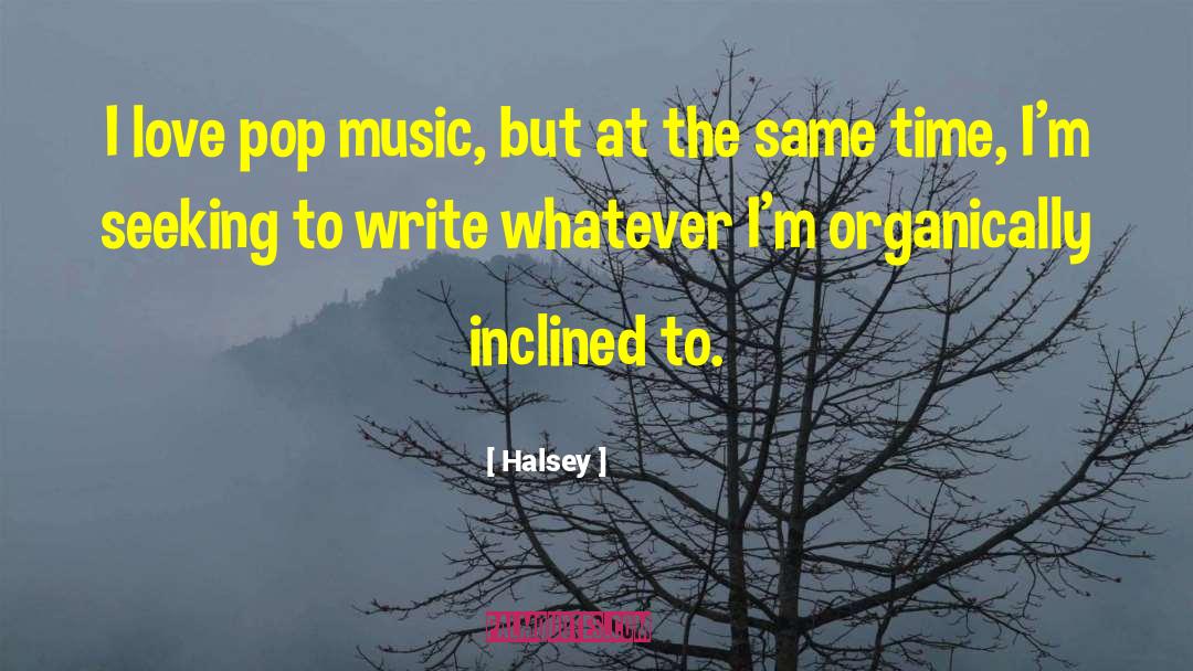 Halsey Quotes: I love pop music, but