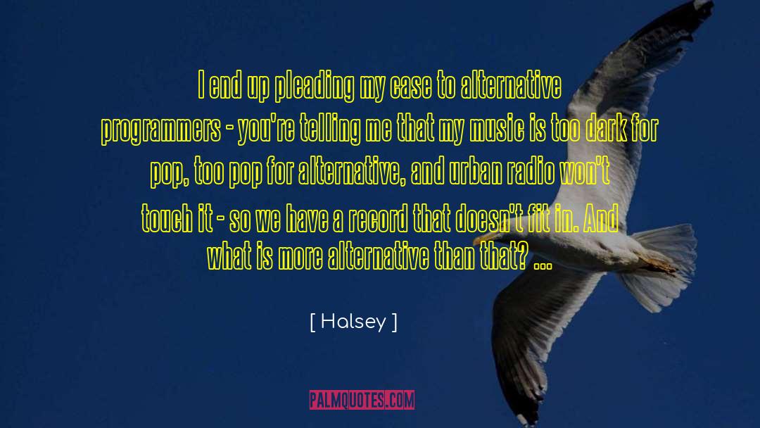 Halsey Quotes: I end up pleading my