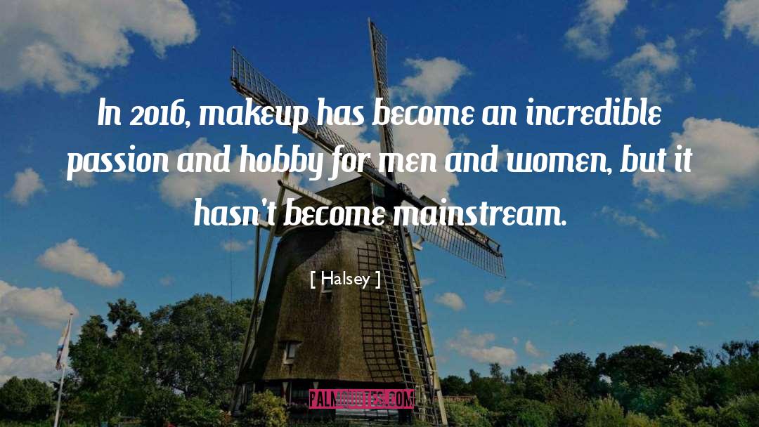 Halsey Quotes: In 2016, makeup has become