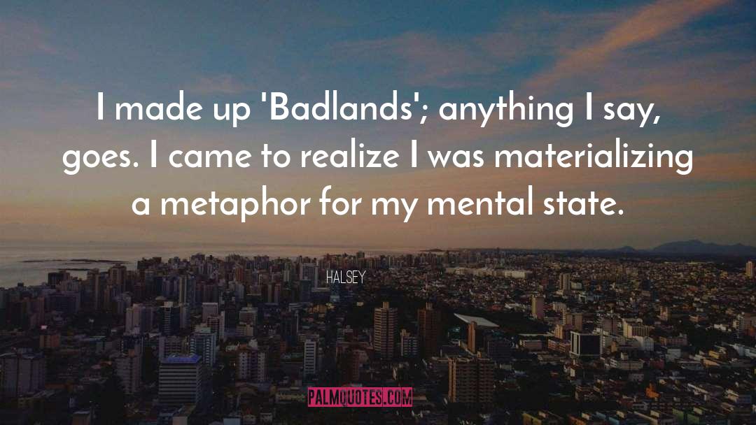 Halsey Quotes: I made up 'Badlands'; anything