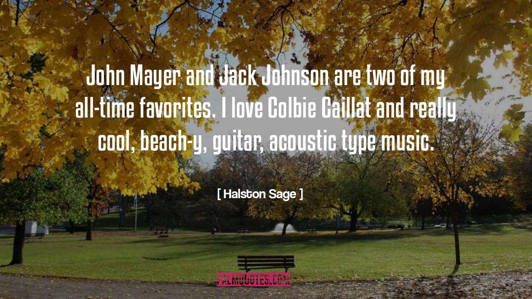 Halston Sage Quotes: John Mayer and Jack Johnson