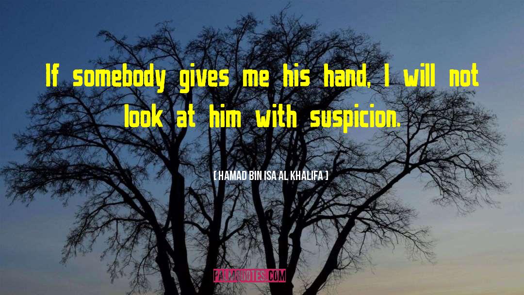 Hamad Bin Isa Al Khalifa Quotes: If somebody gives me his