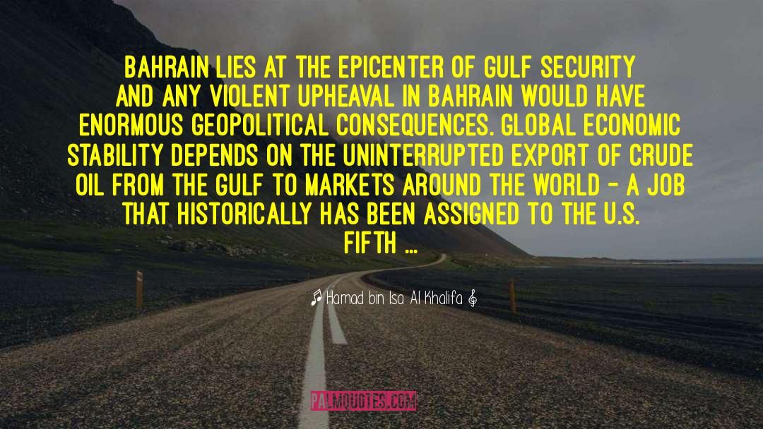 Hamad Bin Isa Al Khalifa Quotes: Bahrain lies at the epicenter