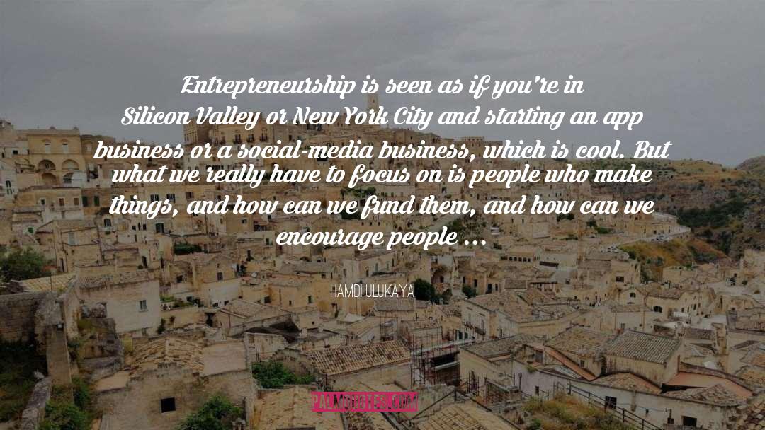 Hamdi Ulukaya Quotes: Entrepreneurship is seen as if