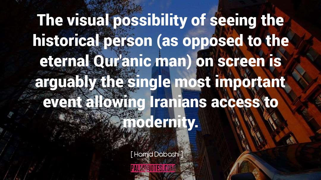 Hamid Dabashi Quotes: The visual possibility of seeing