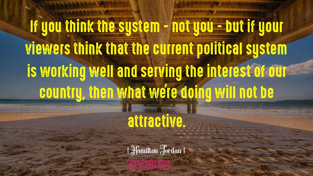 Hamilton Jordan Quotes: If you think the system