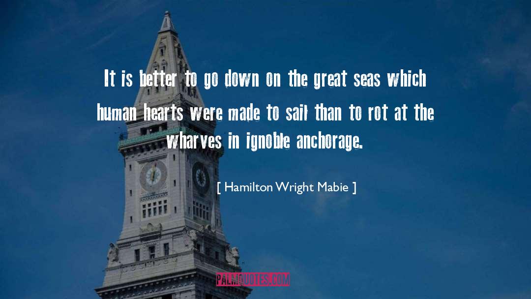 Hamilton Wright Mabie Quotes: It is better to go