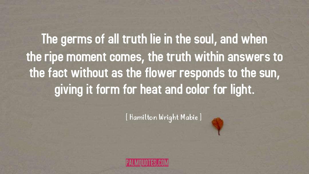 Hamilton Wright Mabie Quotes: The germs of all truth