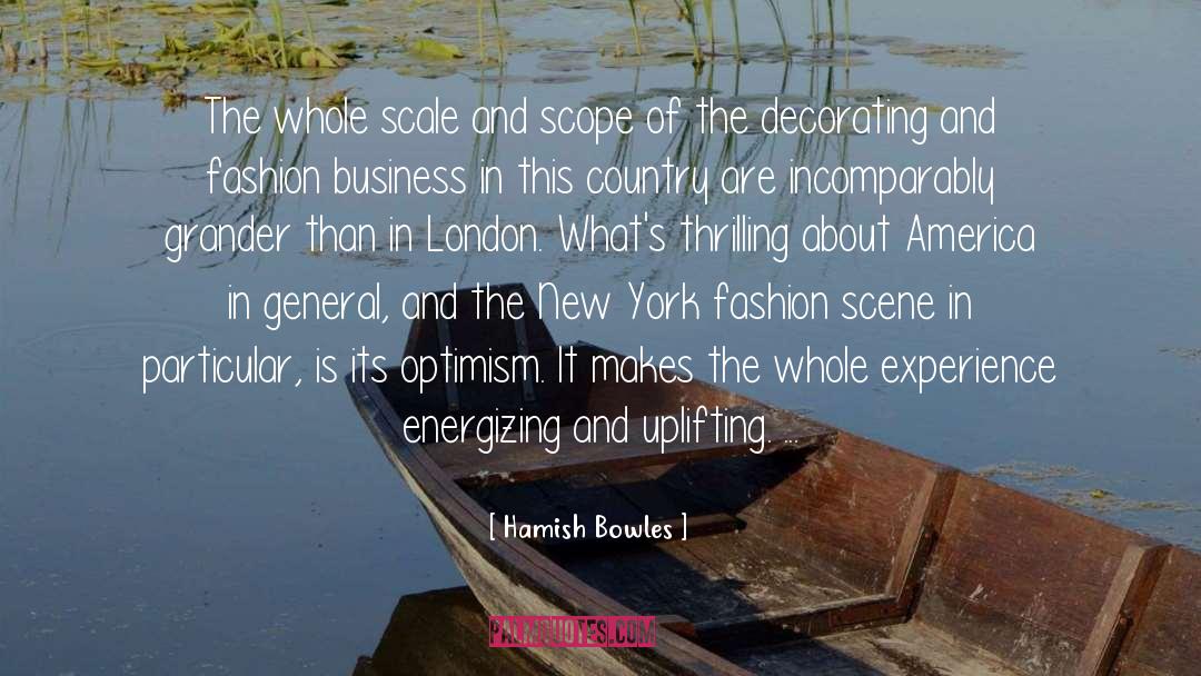 Hamish Bowles Quotes: The whole scale and scope