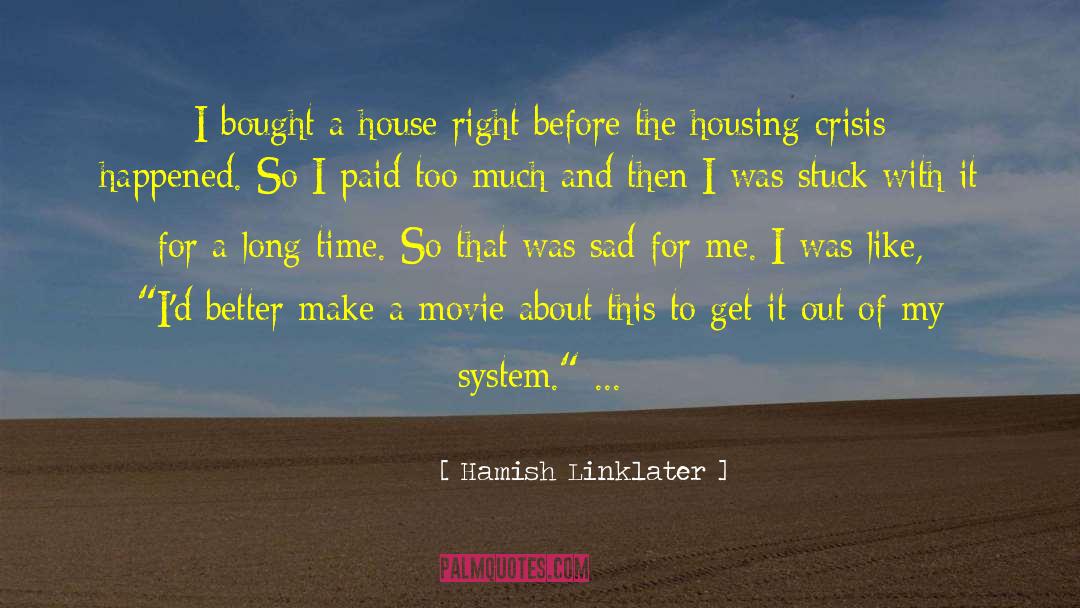 Hamish Linklater Quotes: I bought a house right