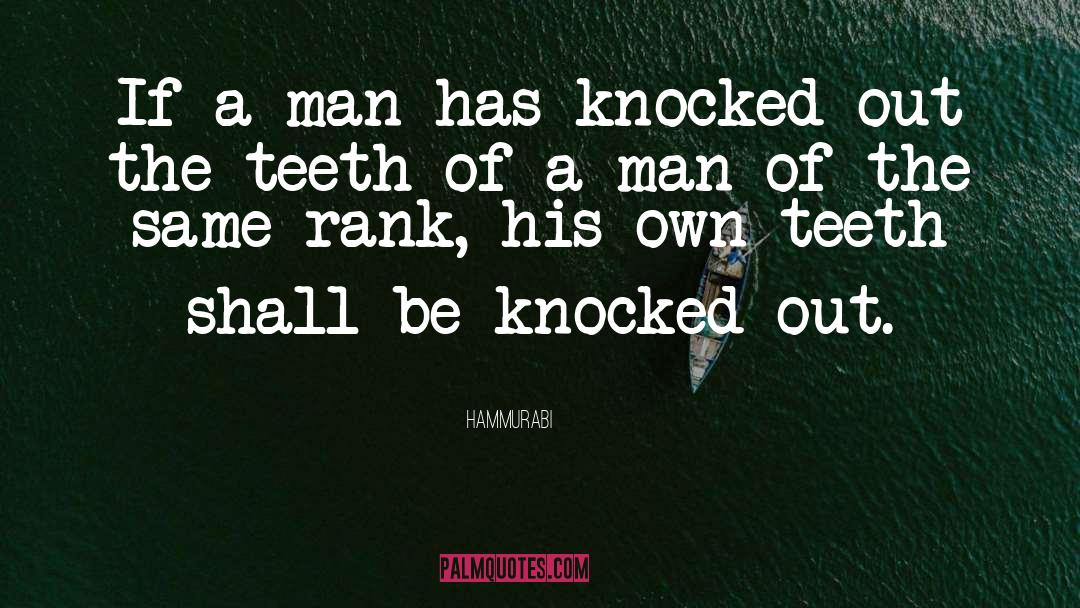 Hammurabi Quotes: If a man has knocked