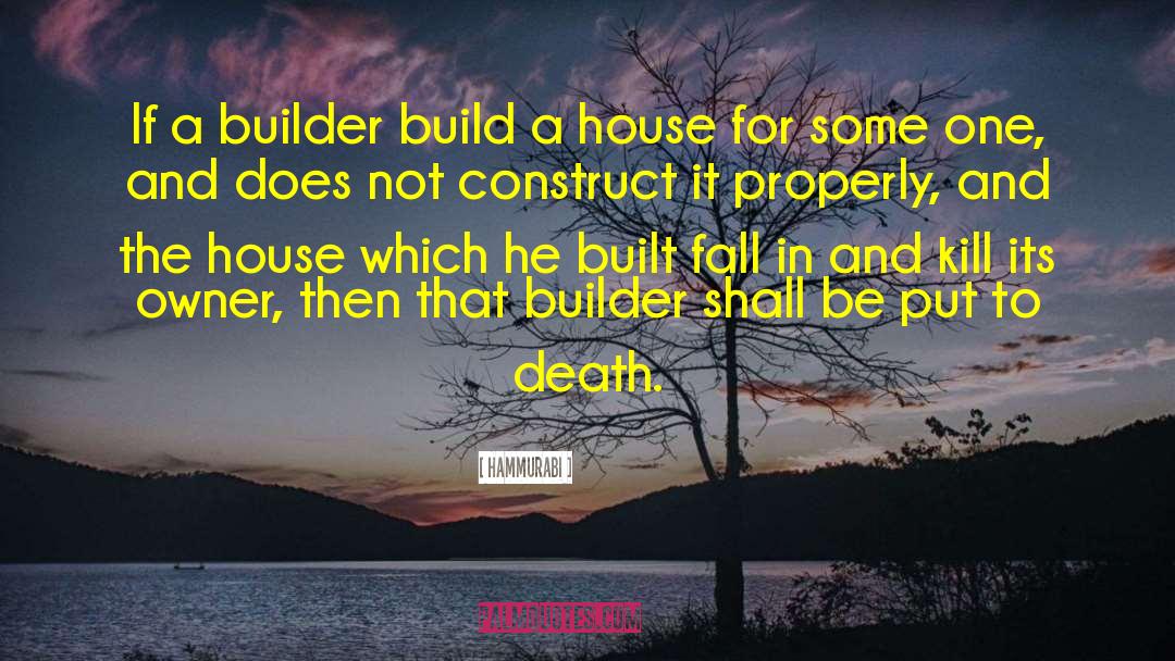 Hammurabi Quotes: If a builder build a