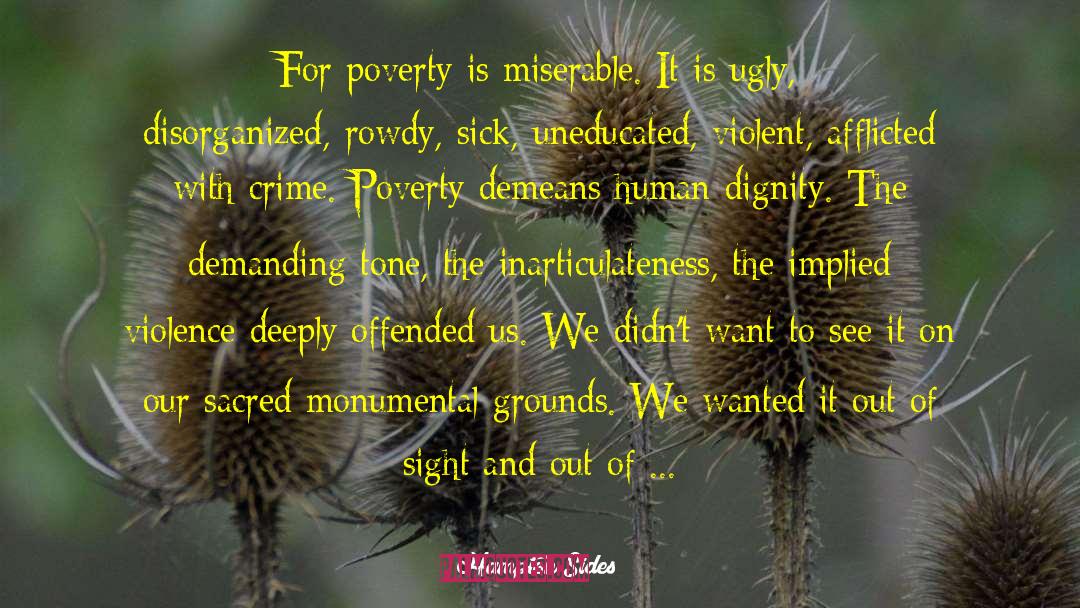 Hampton Sides Quotes: For poverty is miserable. It