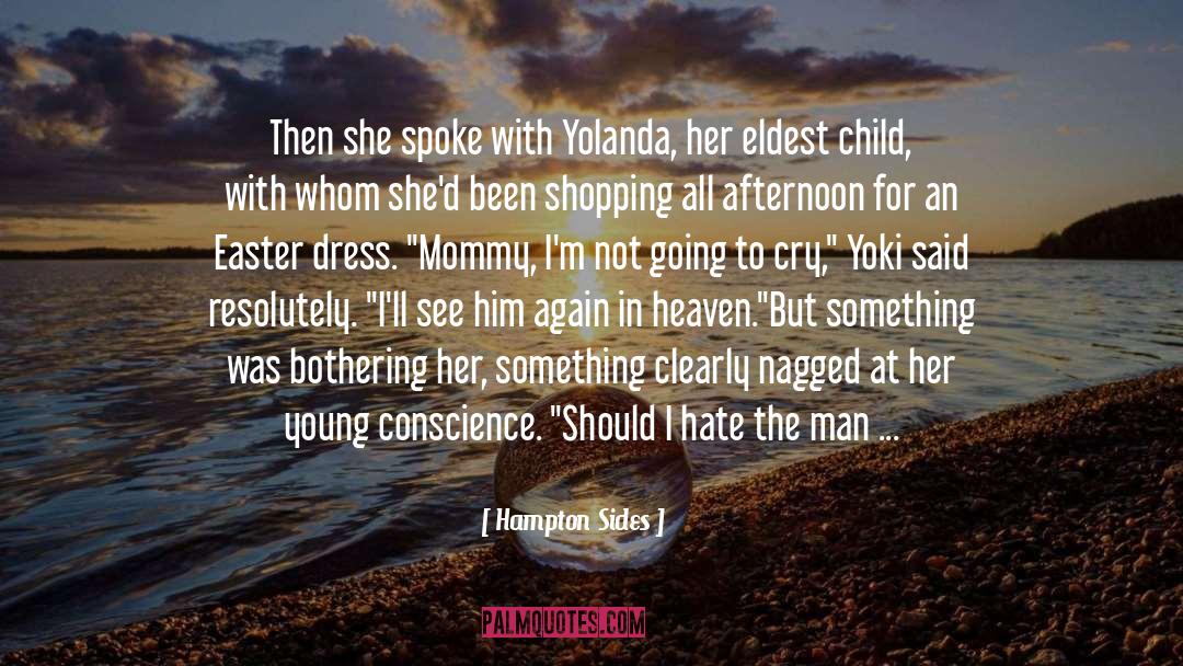 Hampton Sides Quotes: Then she spoke with Yolanda,