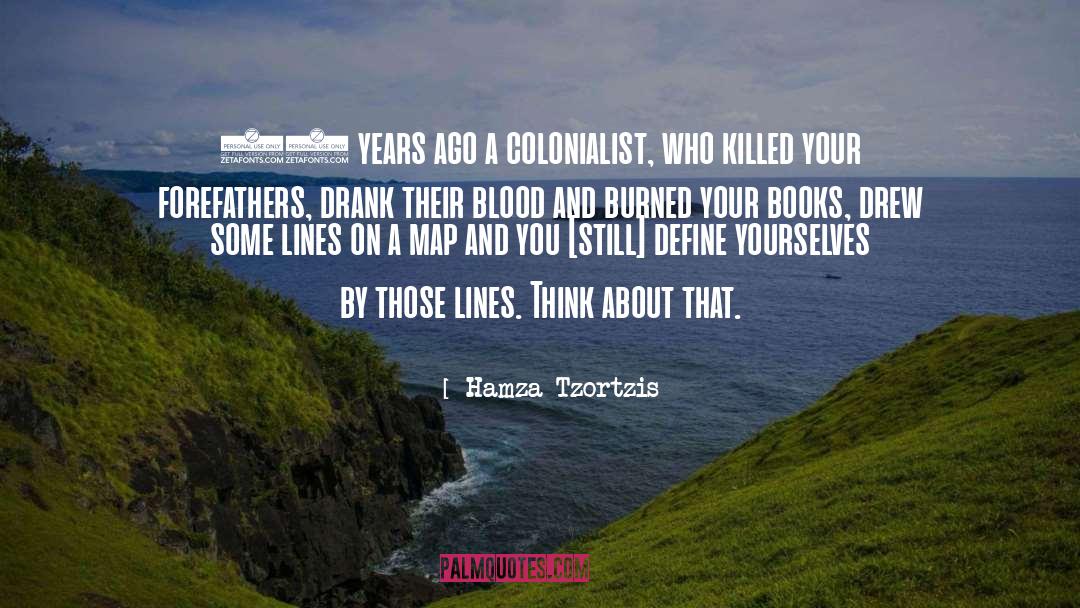 Hamza Tzortzis Quotes: 70 years ago a colonialist,