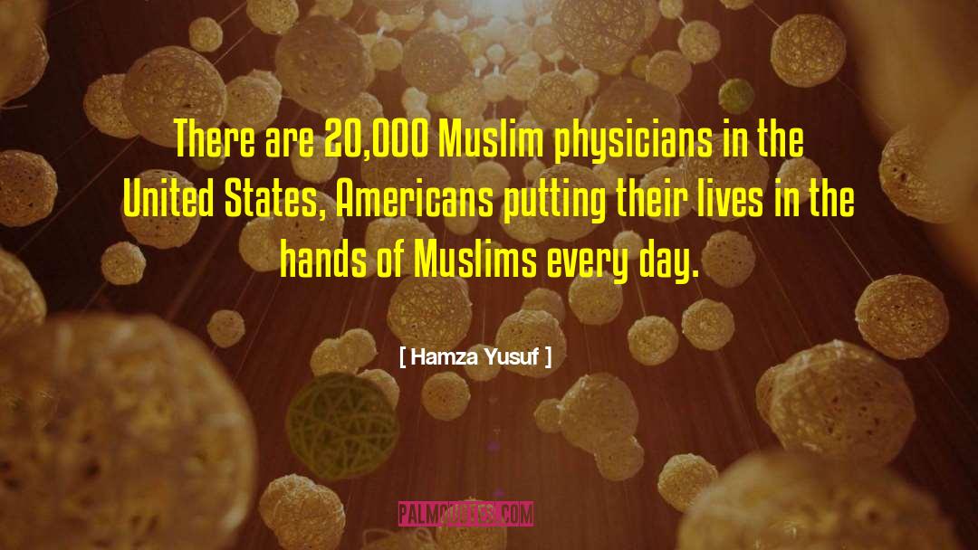 Hamza Yusuf Quotes: There are 20,000 Muslim physicians