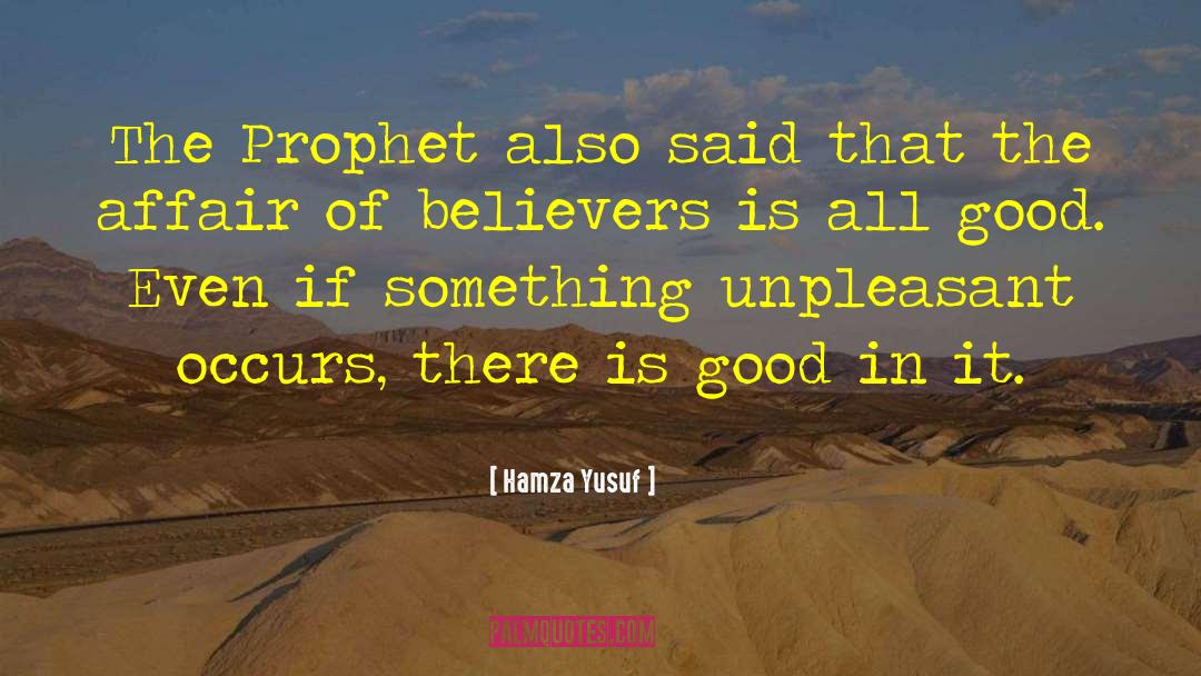 Hamza Yusuf Quotes: The Prophet also said that