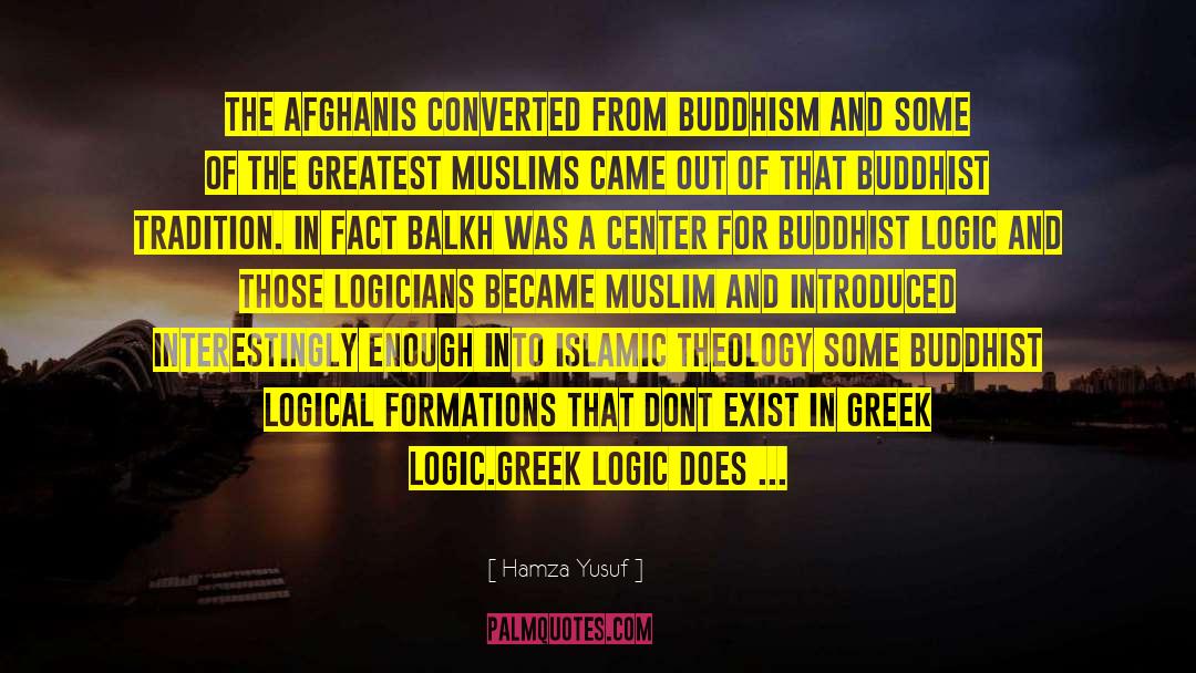 Hamza Yusuf Quotes: The Afghanis converted from Buddhism