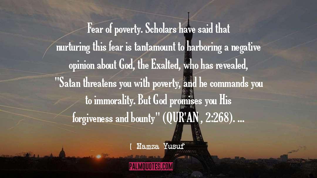 Hamza Yusuf Quotes: Fear of poverty. Scholars have
