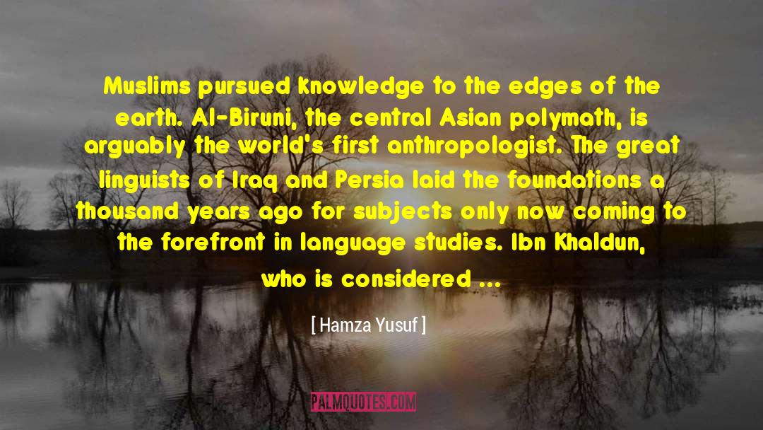 Hamza Yusuf Quotes: Muslims pursued knowledge to the