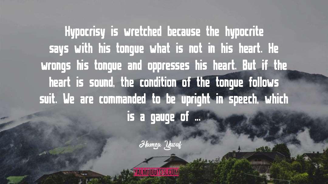 Hamza Yusuf Quotes: Hypocrisy is wretched because the