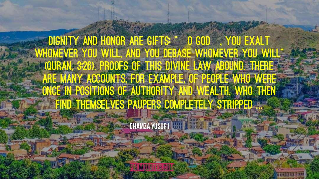 Hamza Yusuf Quotes: Dignity and honor are gifts: