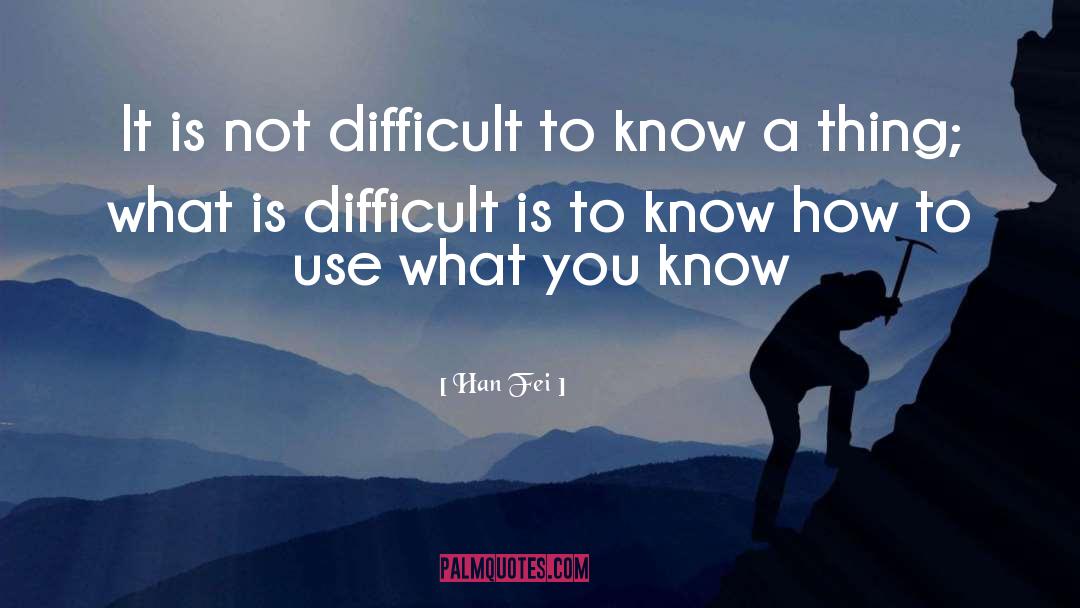 Han Fei Quotes: It is not difficult to