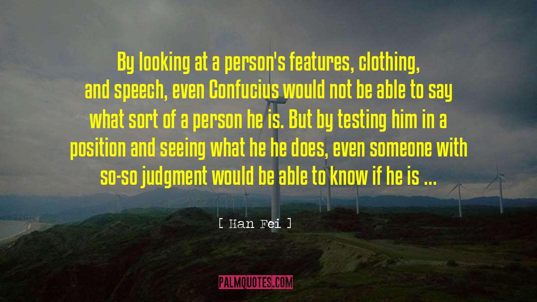 Han Fei Quotes: By looking at a person's