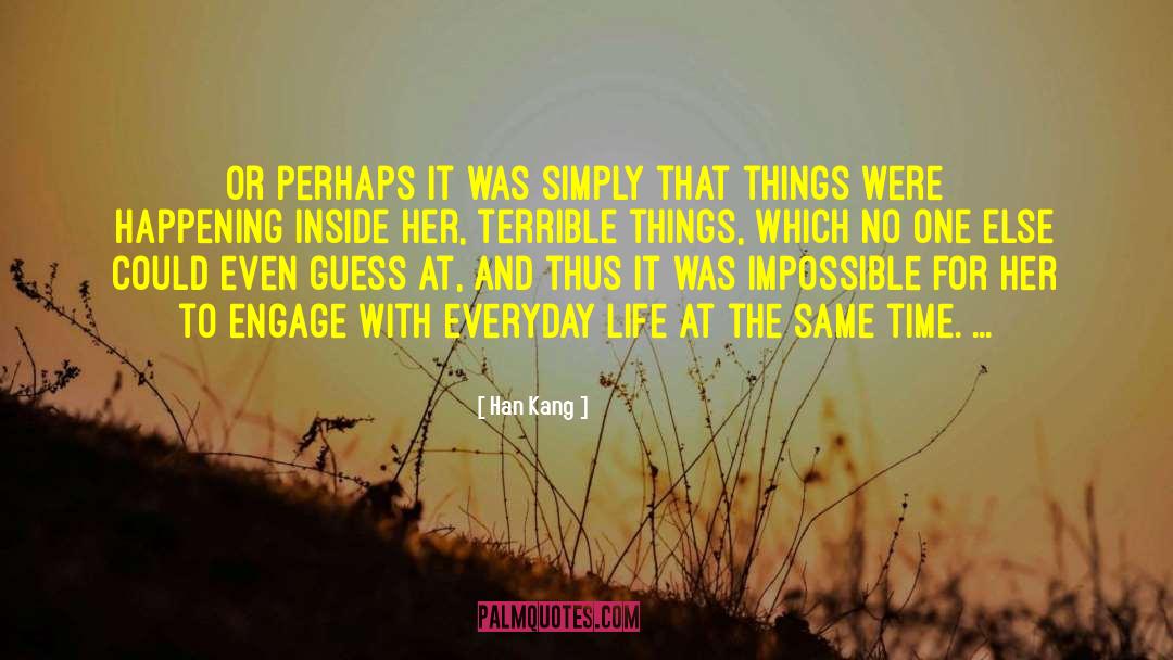 Han Kang Quotes: Or perhaps it was simply