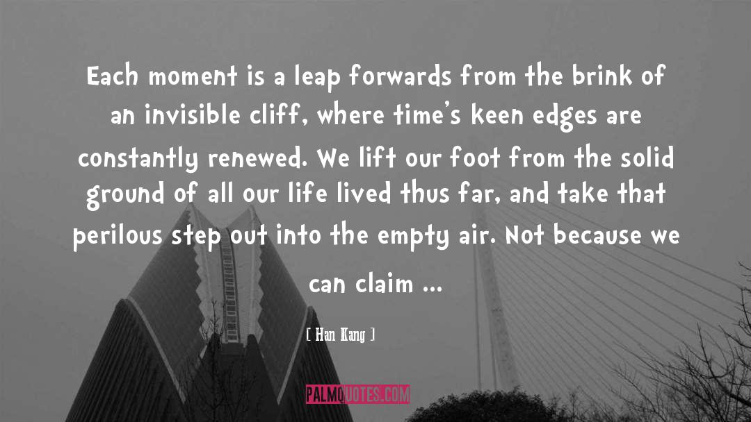 Han Kang Quotes: Each moment is a leap