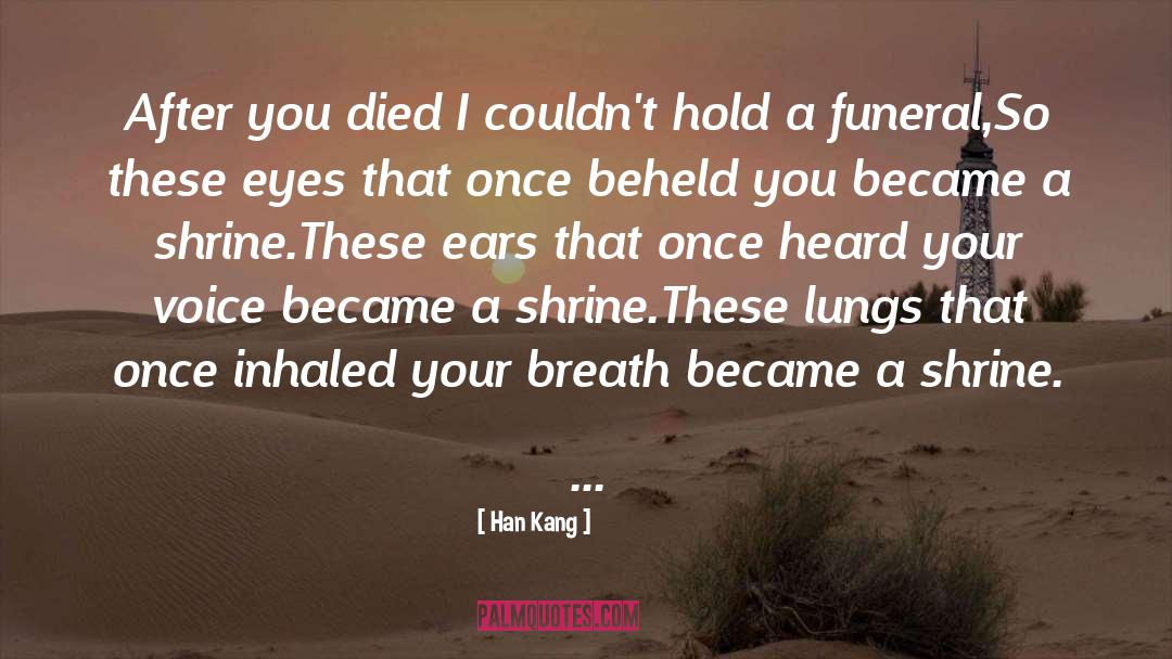 Han Kang Quotes: After you died I couldn't